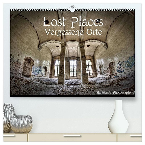Lost Places, Vergessene Orte (hochwertiger Premium Wandkalender 2024 DIN A2 quer), Kunstdruck in Hochglanz, Stanislaw´s Photography