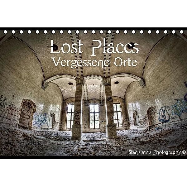 Lost Places, Vergessene Orte (Tischkalender 2017 DIN A5 quer), Stanislaw s Photography