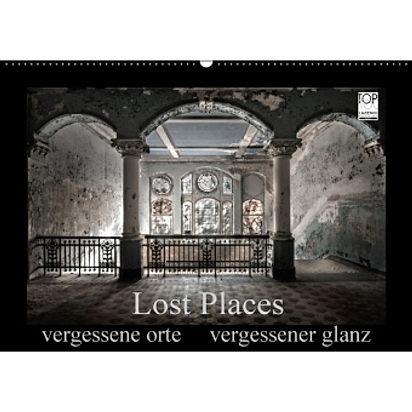 Lost Places - vergessene orte vergessener glanz (Wandkalender 2017 DIN A2 quer), Oliver Jerneizig
