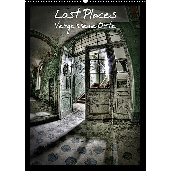 Lost Places Vergessene Orte (Wandkalender 2018 DIN A2 hoch), Stanislaw s Photography