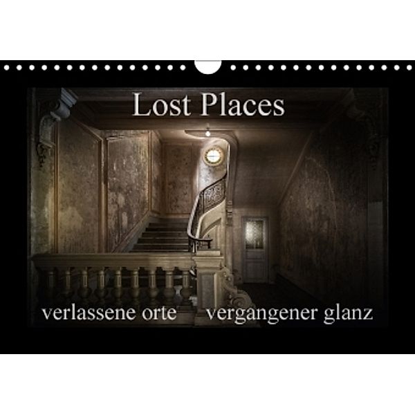 Lost Places - verlassene Orte vergangener Glanz (Wandkalender 2017 DIN A4 quer), Oliver Jerneizig