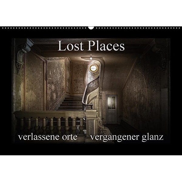 Lost Places - verlassene Orte vergangener Glanz (Wandkalender 2017 DIN A2 quer), Oliver Jerneizig