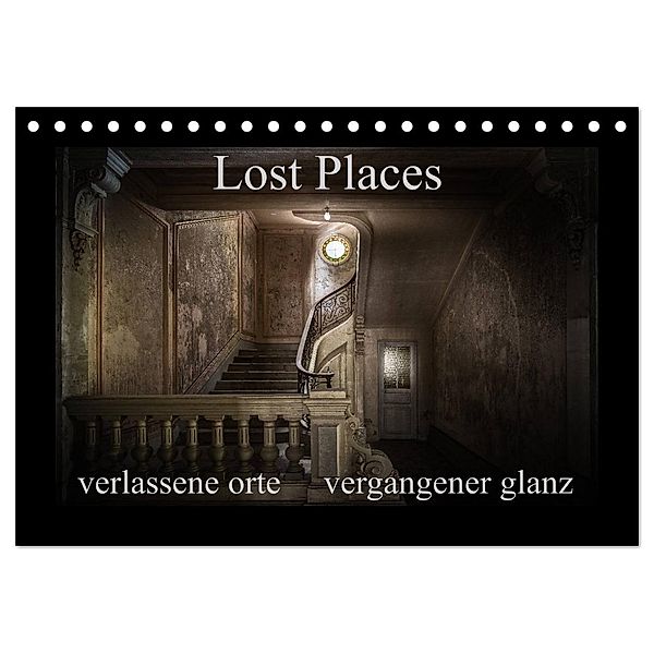 Lost Places - verlassene Orte vergangener Glanz (Tischkalender 2025 DIN A5 quer), CALVENDO Monatskalender, Calvendo, Oliver Jerneizig