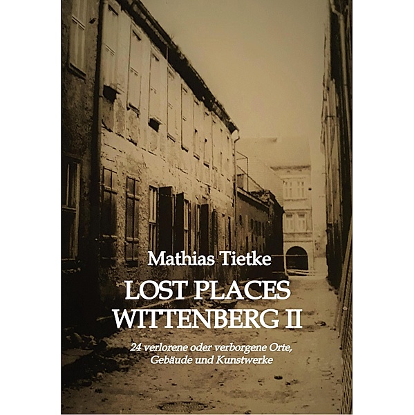 Lost Places Wittenberg II, Mathias Tietke