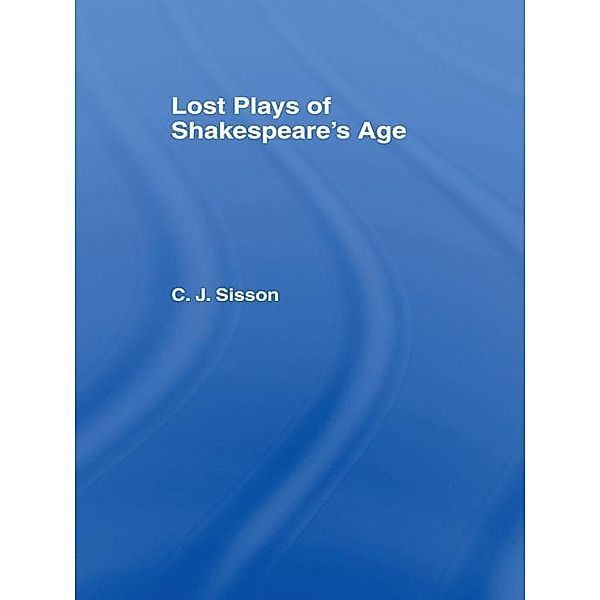 Lost Plays of Shakespeare S a Cb, Charles Jasper Sisson
