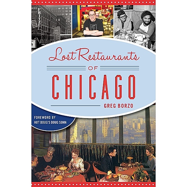 Lost Restaurants of Chicago, Greg Borzo
