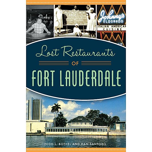 Lost Restaurants of Fort Lauderdale, Todd L. Bothel