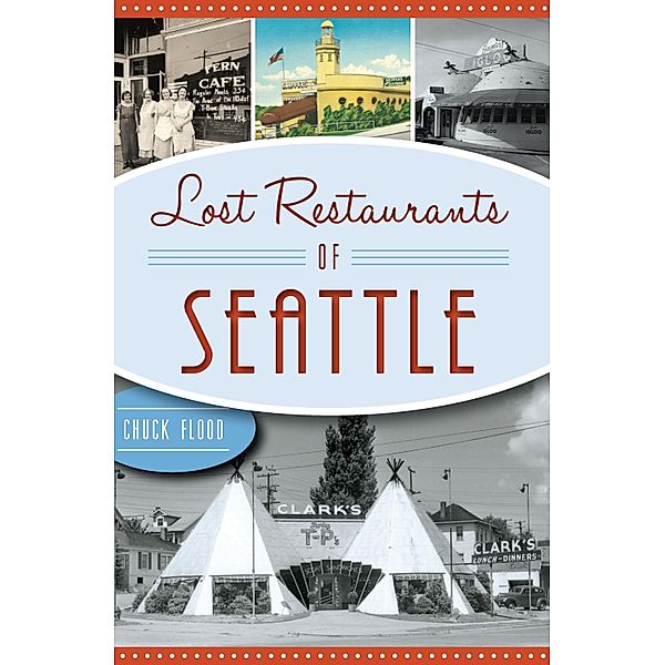 Lost Restaurants of Seattle, Chuck Flood