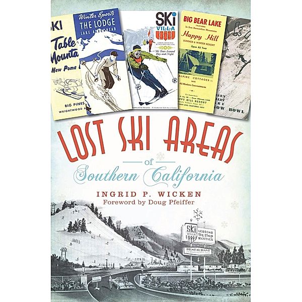 Lost Ski Areas of Southern California, Ingrid P. Wicken