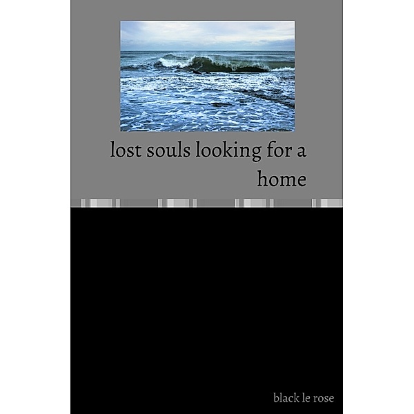 lost souls looking for a home, Black Le Rose