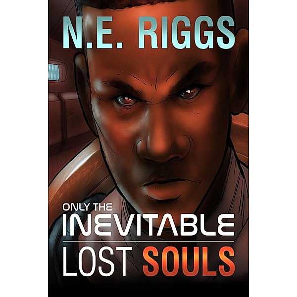 Lost Souls (Only the Inevitable, #3) / Only the Inevitable, N E Riggs