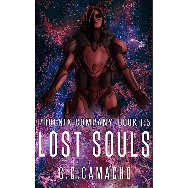 Lost Souls (Phoenix Company Book 1.5) / Phoenix Company, G. C. Camacho