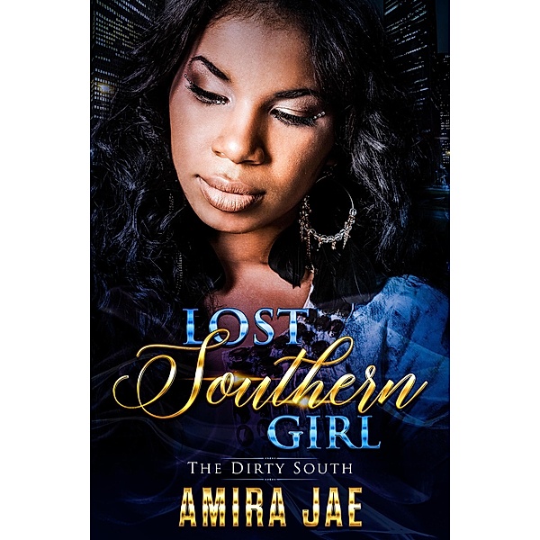 Lost Southern Girl- The Dirty South (Shattered Pieces, #1), Amira Jae