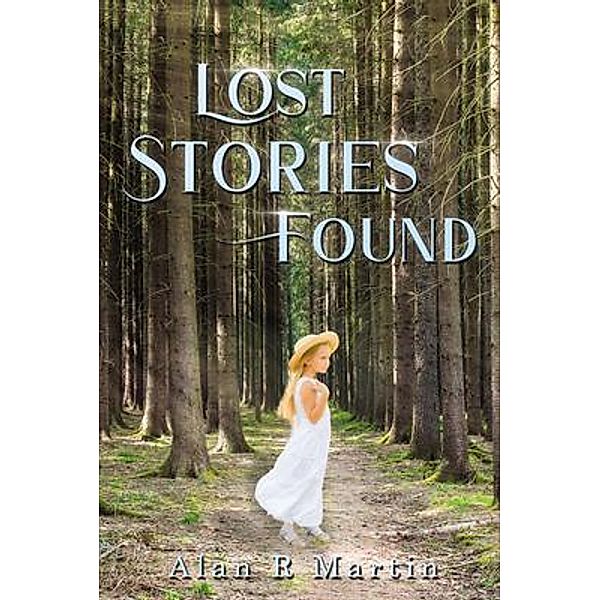 Lost Stories Found, Alan R. Martin