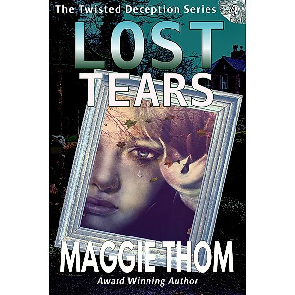 Lost Tears (The Twisted Deception Series, #4) / The Twisted Deception Series, Maggie Thom