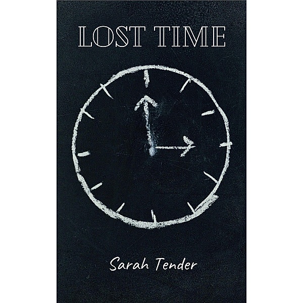 Lost Time (A Knight In Time, #2) / A Knight In Time, Sarah Tender