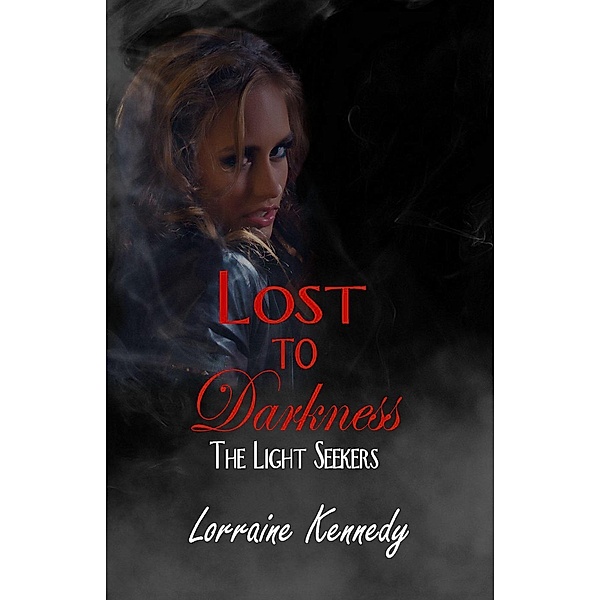 Lost to Darkness (The Light Seekers, #2), Lorraine Kennedy