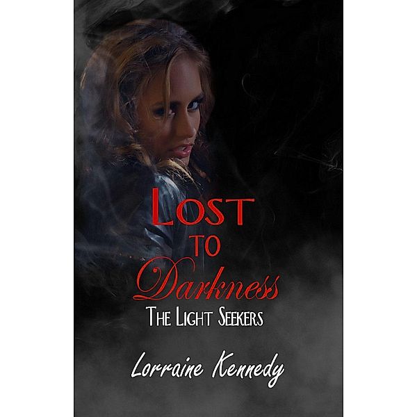 Lost to Darkness (The Light Seekers, #2), Lorraine Kennedy