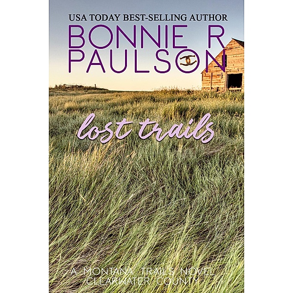 Lost Trails (Clearwater County, The Montana Trails series, #9) / Clearwater County, The Montana Trails series, Bonnie R. Paulson