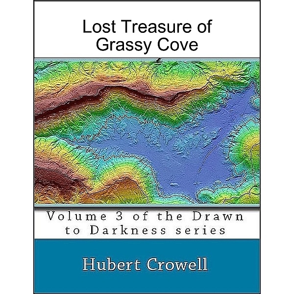 Lost Treasure of Grassy Cove Volume 3 of Drawn to Darkness, Hubert Crowell