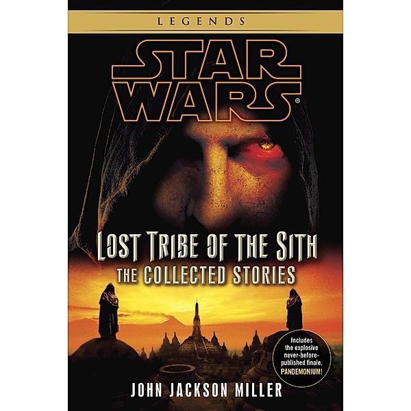Lost Tribe of the Sith: Star Wars Legends: The Collected Stories / Star Wars: Lost Tribe of the Sith - Legends, John Jackson Miller