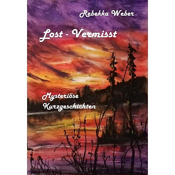 Lost - Vermisst / Kurzgeschichten Bd.7, Rebekka Weber