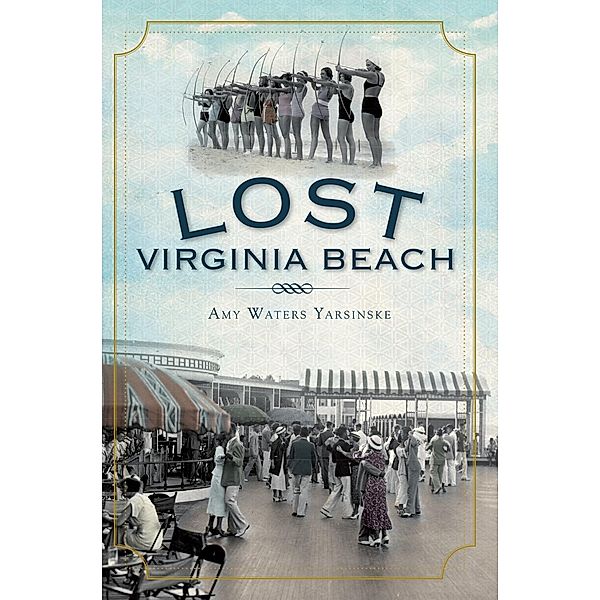 Lost Virginia Beach, Amy Waters Yarsinske