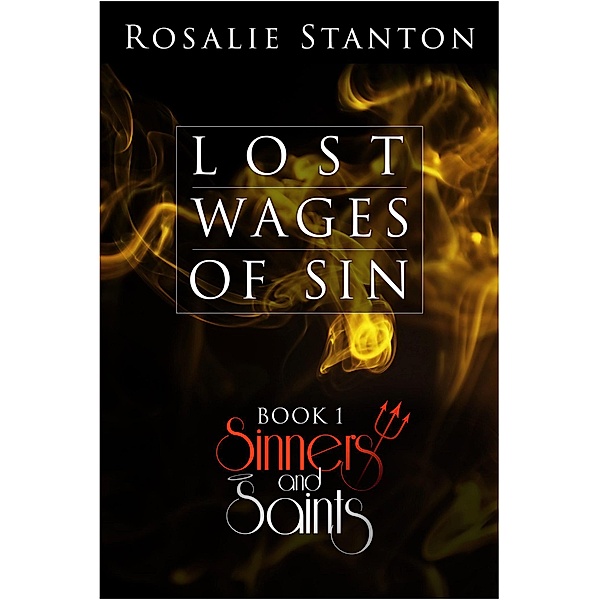 Lost Wages of Sin (Sinners & Saints, #1) / Sinners & Saints, Rosalie Stanton