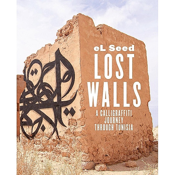 Lost Walls - A Calligraffiti Journey through Tunisia, El Seed
