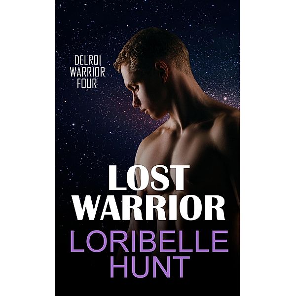 Lost Warrior (Delroi Warrior, #4) / Delroi Warrior, Loribelle Hunt