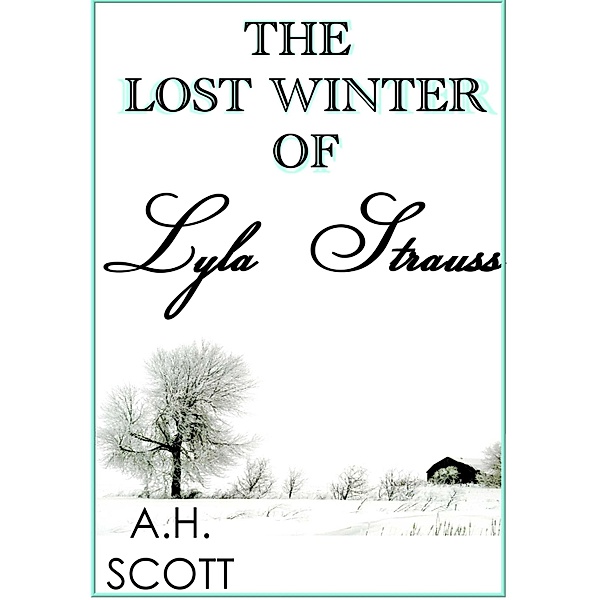Lost Winter Of Lyla Strauss / A.H. Scott, A. H. Scott