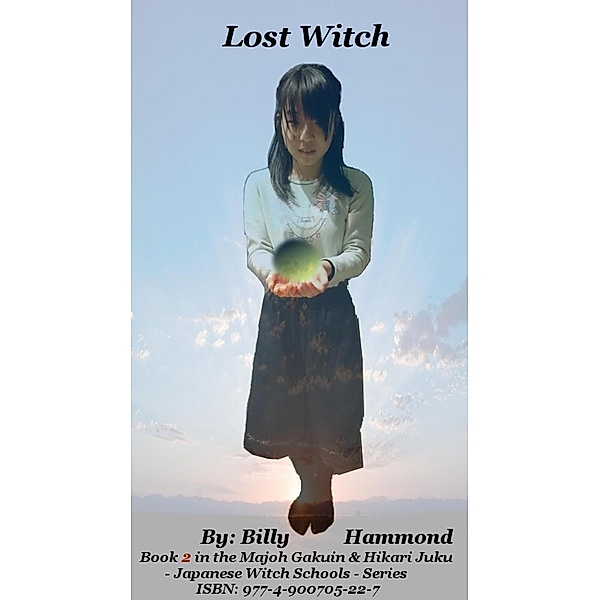 Lost Witch (Majoh Gakuin & Hikari Juku - Japanese Witch Schools, #2), Billy Hammond