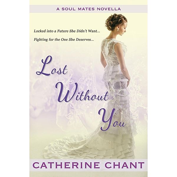 Lost Without You: A Soul Mates Novella, Catherine Chant