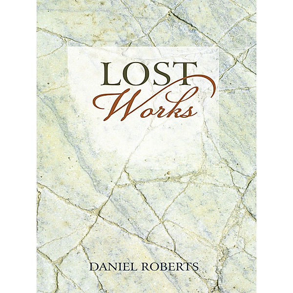 Lost Works, Daniel Roberts