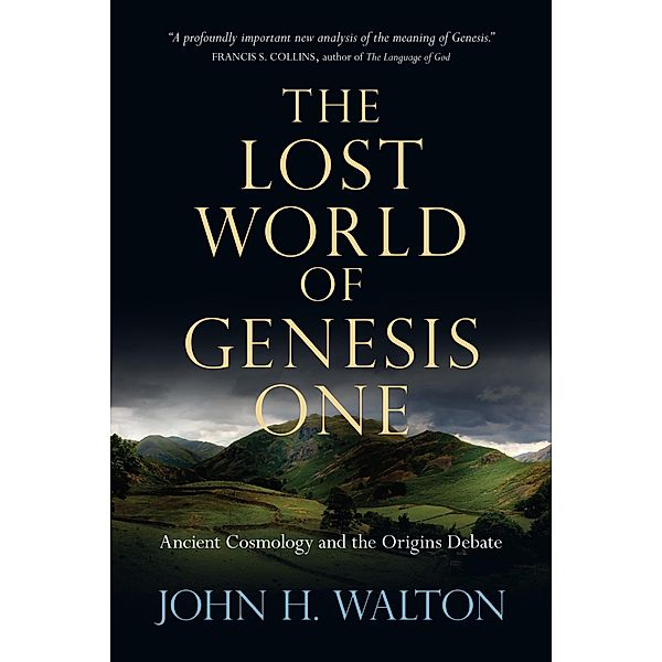 Lost World of Genesis One, John H. Walton