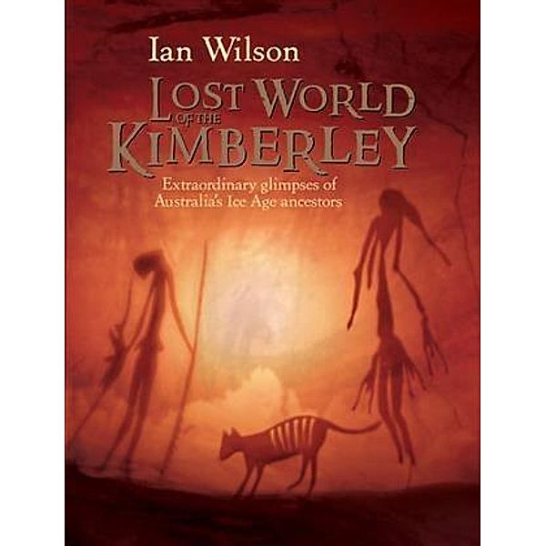 Lost World of the Kimberley, Ian Wilson