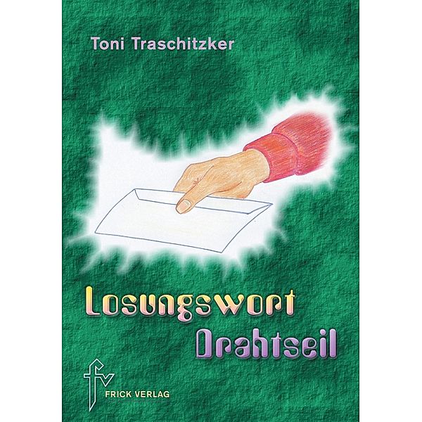 Losungswort Drahtseil, Toni Traschitzker