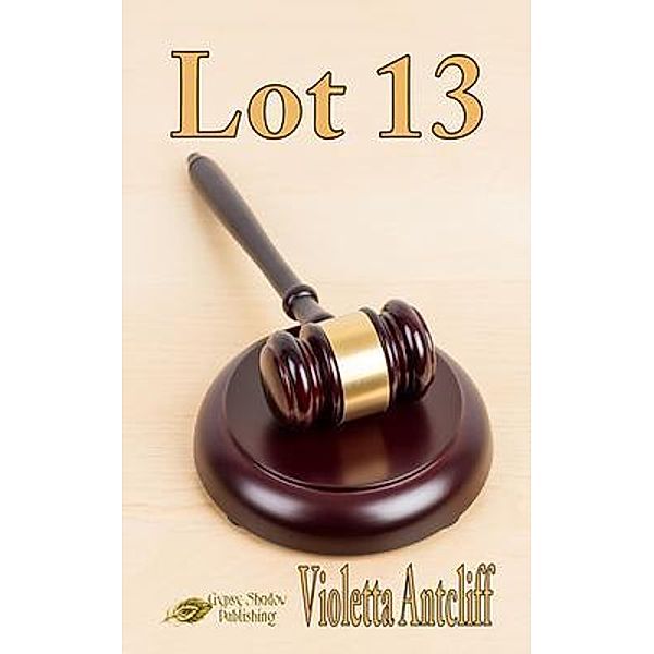 Lot 13 / Gypsy Shadow Publishing, Violetta Antcliff