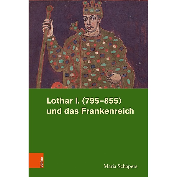 Lothar I. (795-855) und das Frankenreich, Maria Schäpers