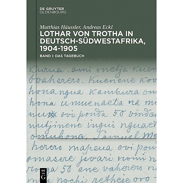 Lothar von Trotha in Deutsch-Südwestafrika, 1904-1905, Matthias Häussler, Andreas Eckl