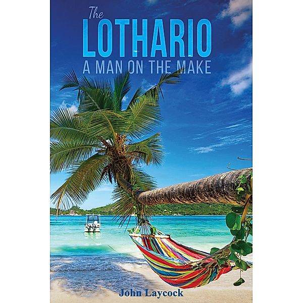 Lothario / Austin Macauley Publishers Ltd, John Laycock