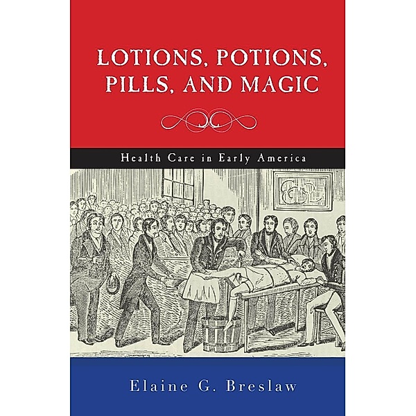 Lotions, Potions, Pills, and Magic, Elaine G. Breslaw