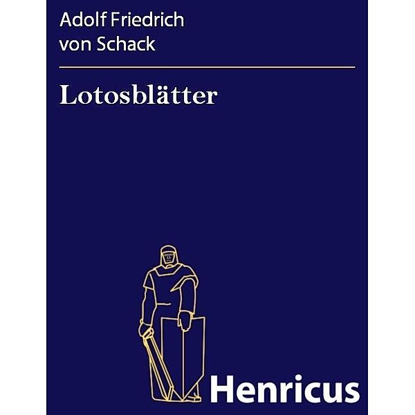 Lotosblätter, Adolf Friedrich von Schack