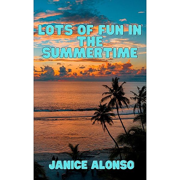 Lots of Fun in the Summertime (Devotionals, #36) / Devotionals, Janice Alonso
