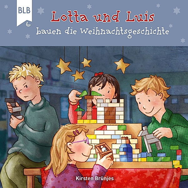 Lotta und Luis - Lotta und Luis bauen die Weihnachtsgeschichte, Kirsten Brünjes