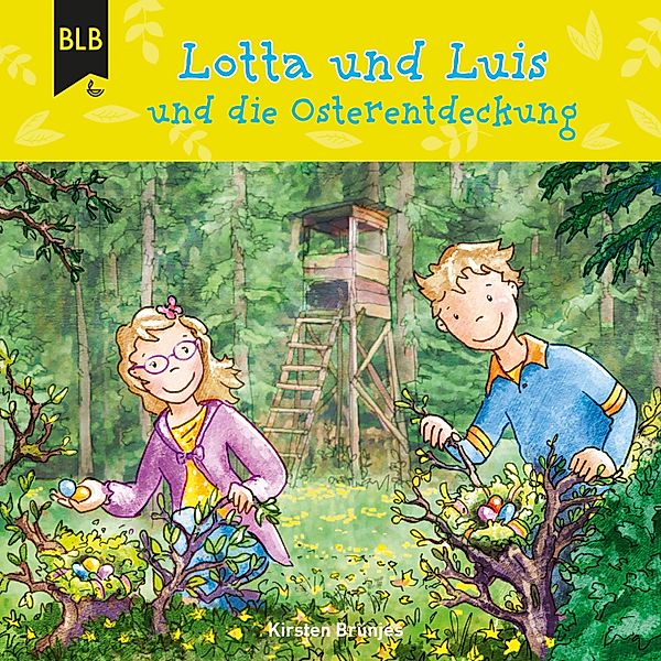 Lotta und Luis - Lotta und Luis und die Osterentdeckung, Kirsten Brünjes