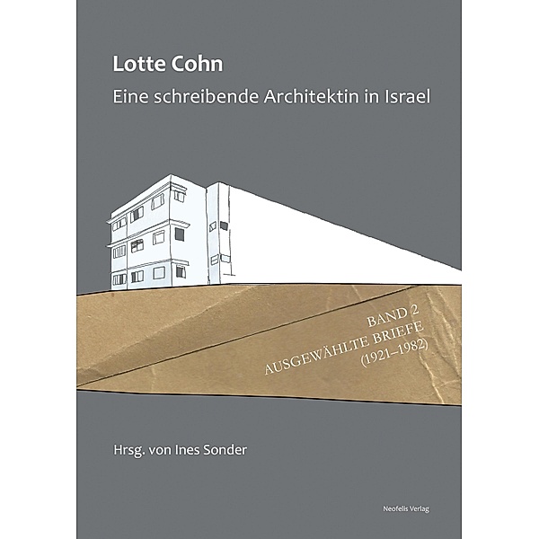 Lotte Cohn. Eine schreibende Architektin in Israel / Jüdische Kulturgeschichte in der Moderne, Lotte Cohn