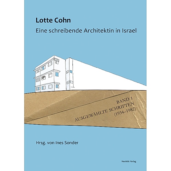Lotte Cohn. Eine schreibende Architektin in Israel / Jüdische Kulturgeschichte in der Moderne, Lotte Cohn