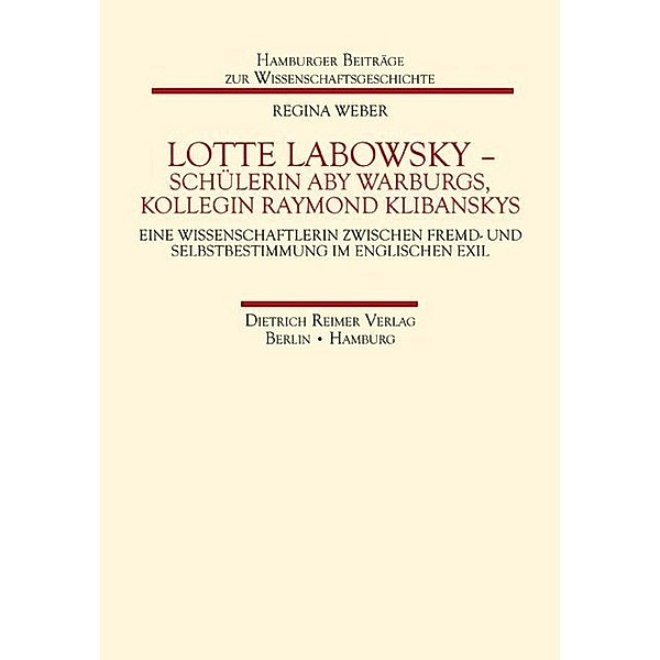 Lotte Labowsky - Schülerin Aby Warburgs, Kollegin Raymond Klibanskys, Regina Weber