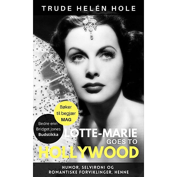 Lotte-Marie goes to Hollywood (En Lotte-Marie roman - Norges morsomste bøker, #2) / En Lotte-Marie roman - Norges morsomste bøker, Trude Helén Hole